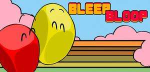 Bleep Bloop