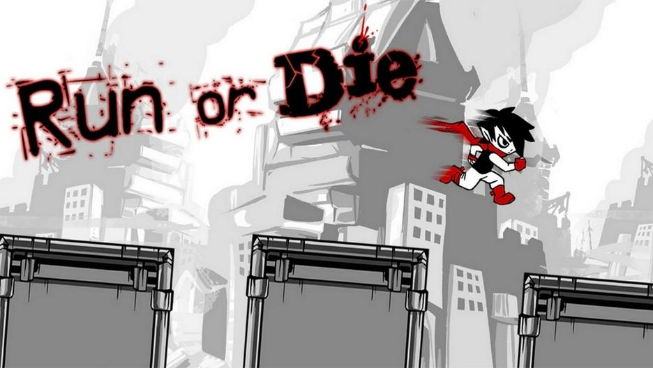Run or die