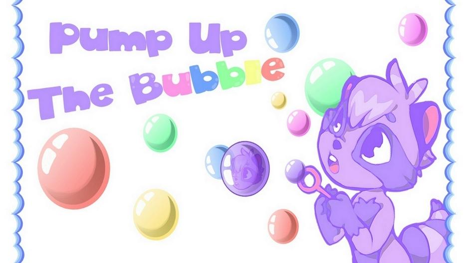Pump up the Bubble